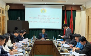Tổng Liên đoàn Lao động Việt Nam giám sát chuyên đề tại Công đoàn Công Thương Việt Nam