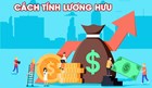 Cách tính lương hưu theo quy định mới