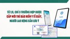Từ 1/6, chỉ 3 trường hợp sau được cấp mới thẻ bảo hiểm y tế giấy, người lao động cần lưu ý