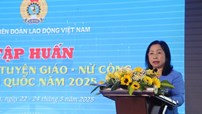 Tập huấn công tác Tuyên giáo - Nữ công cho gần 200 cán bộ công đoàn toàn quốc