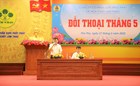 Supe Lâm Thao: Đối thoại tháng 5 – Đảm bảo môi trường làm việc an toàn, hiệu quả