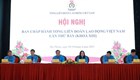 Sắp xếp tổ chức bộ máy của hệ thống Công đoàn Việt Nam tinh gọn, hoạt động hiệu lực, hiệu quả