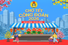 Chợ Tết Công đoàn - Xuân 2026 trực tuyến sẽ miễn phí vận chuyển