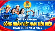 Sắp diễn ra Lễ Tuyên dương Công nhân Việt Nam tiêu biểu toàn quốc năm 2026
