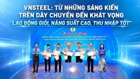 VNsteel: Từ những sáng kiến dây chuyền đến khát vọng "Lao động giỏi, năng suất cao, thu nhập tốt" 
