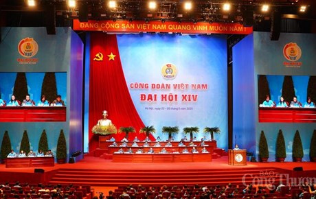 Đại hội XIV Công đoàn Việt Nam: Vị thế, uy tín tổ chức Công đoàn ngày càng được nâng cao