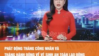 Phát động Tháng Công nhân và Tháng hành động về vệ sinh an toàn lao động