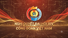 Nghị quyết XIV Công đoàn Việt Nam