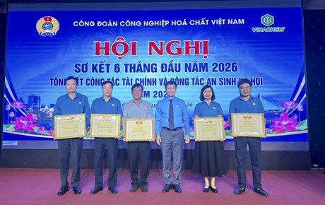 Công đoàn Công nghiệp Hóa chất Việt Nam sơ kết 6 tháng đầu năm 2026 và tổng kết công tác tài chính, an sinh xã hội năm 2025
